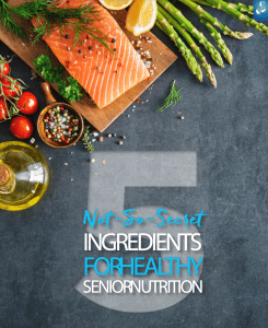 Not So Secret Ingredients For Healthy Senior Nutrition